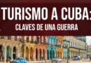 Turismo a Cuba: claves de una guerra (+video)